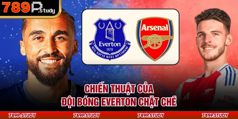Chiến thuật của đội bóng Everton chặt chẽ