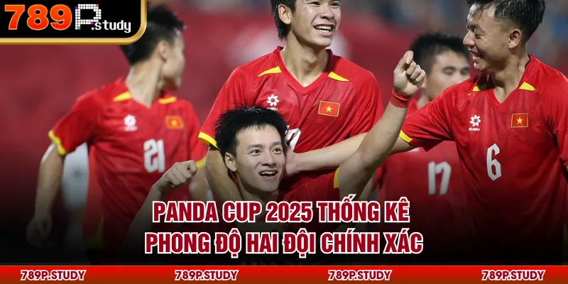 Panda Cup 2025 U22 Việt Nam vs U22 Uzbekistan đầy kịch tính